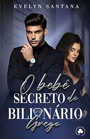 O Bebe Secreto do Bilionario Grego IMPERI Evelyn Santana